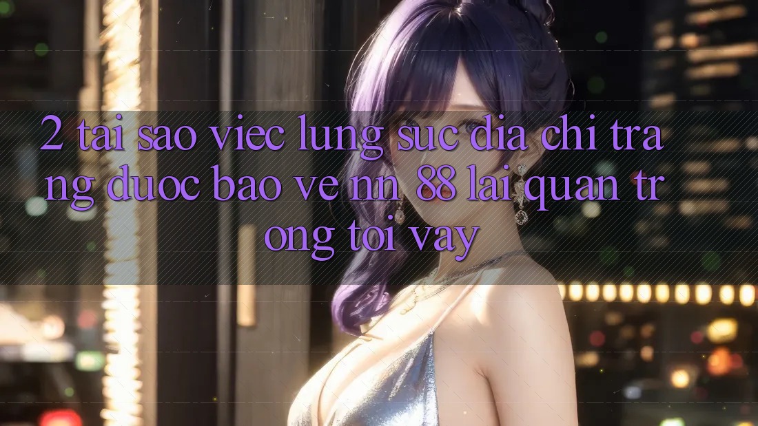 2. Tại Sao Việc Lùng sục “Địa chỉ trang Được bảo vệ nn 88” Lại Quan Trọng Tới Vậy? 2. Tại Sao Việc Lùng sục “Địa chỉ trang Được bảo vệ nn 88” Lại Quan Trọng Tới Vậy?