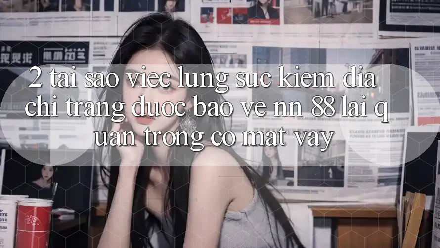 2. Tại Sao Việc Lùng sục Kiếm “Địa chỉ trang Được bảo vệ nn 88” Lại Quan Trọng Có mặt Vậy? 2. Tại Sao Việc Lùng sục Kiếm “Địa chỉ trang Được bảo vệ nn 88” Lại Quan Trọng Có mặt Vậy?