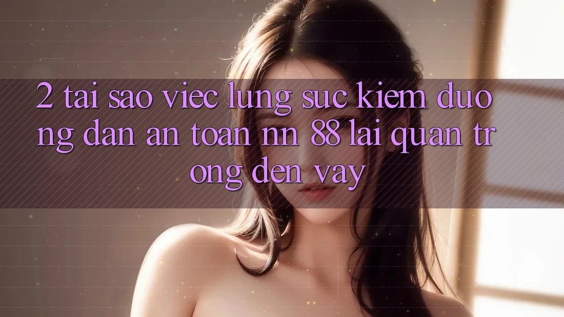 2. Tại Sao Việc Lùng sục Kiếm “Đường dẫn An Toàn nn 88” Lại Quan Trọng Đến Vậy?