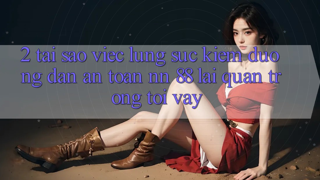 2. Tại Sao Việc Lùng sục Kiếm “Đường dẫn An Toàn nn 88” Lại Quan Trọng Tới Vậy?