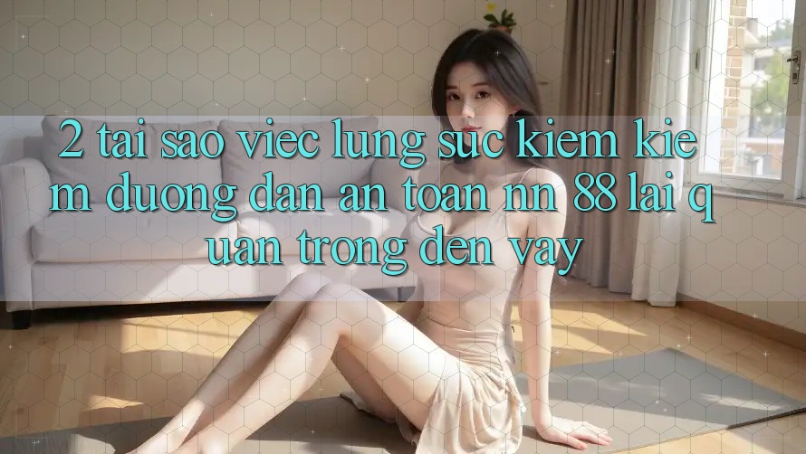 2. Tại Sao Việc Lùng sục kiếm Kiếm “Đường dẫn An Toàn nn 88” Lại Quan Trọng Đến Vậy?