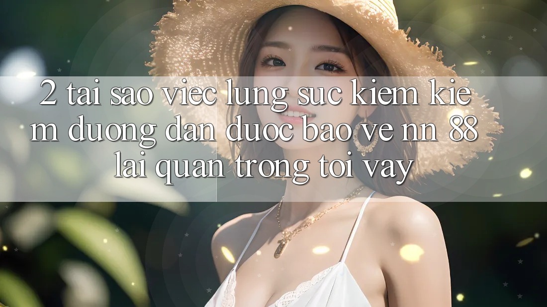 2. Tại Sao Việc Lùng sục kiếm Kiếm “Đường dẫn Được bảo vệ nn 88” Lại Quan Trọng Tới Vậy?