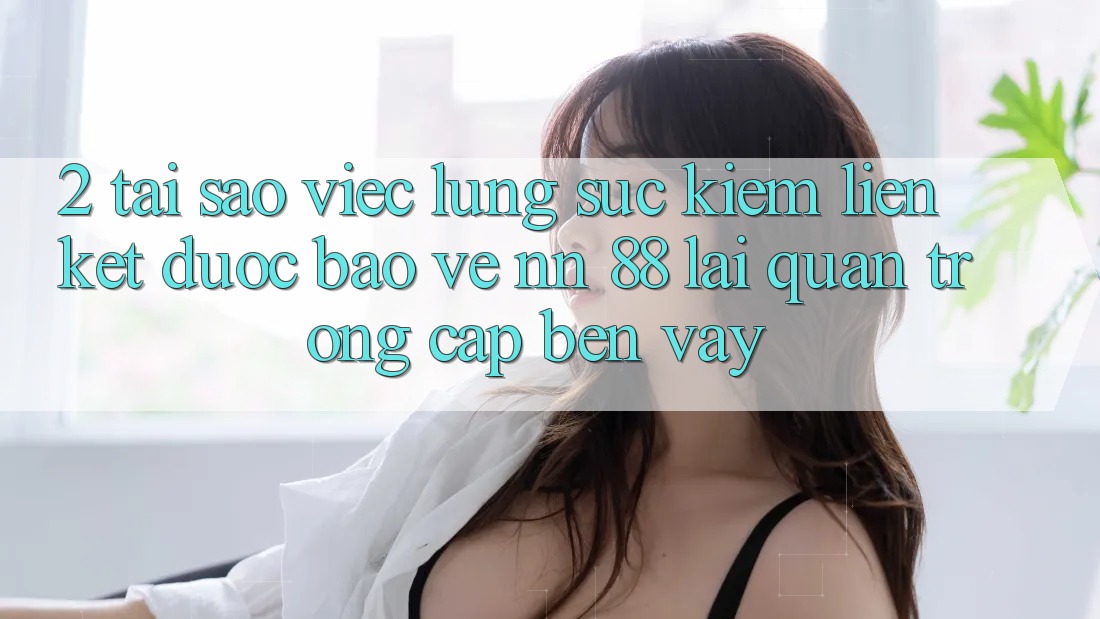 2. Tại Sao Việc Lùng sục Kiếm “Liên kết Được bảo vệ nn 88” Lại Quan Trọng Cập bến Vậy?