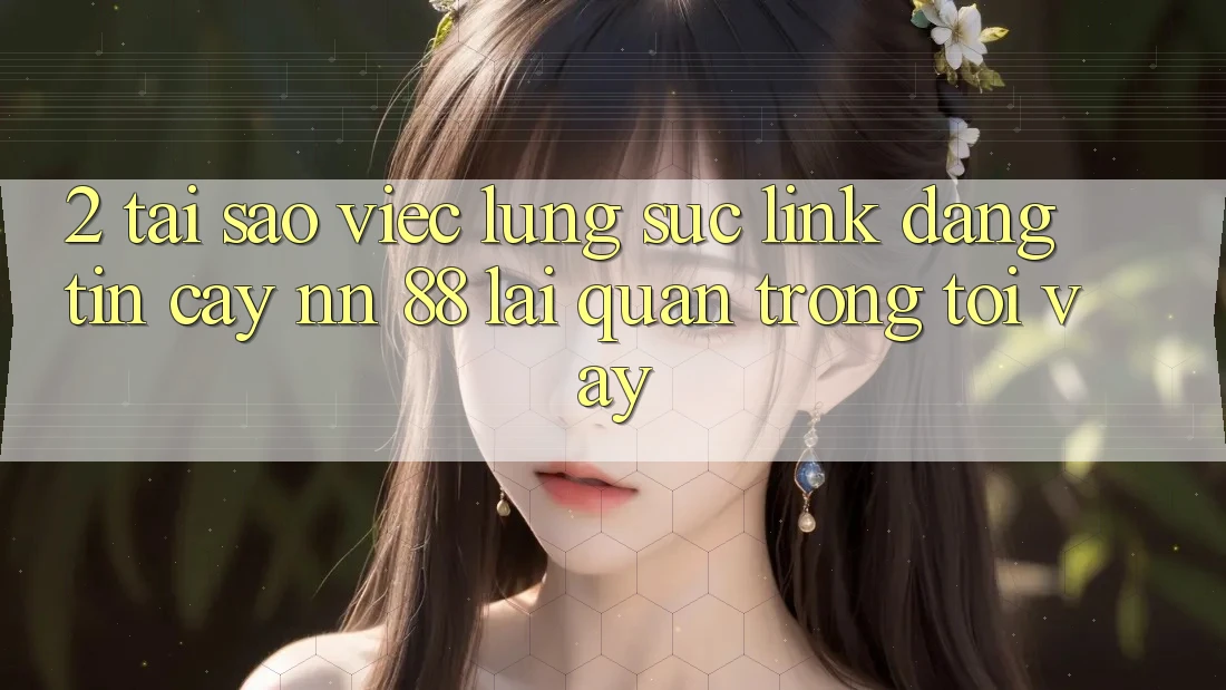 2. Tại Sao Việc Lùng sục “Link Đáng tin cậy nn 88” Lại Quan Trọng Tới Vậy?