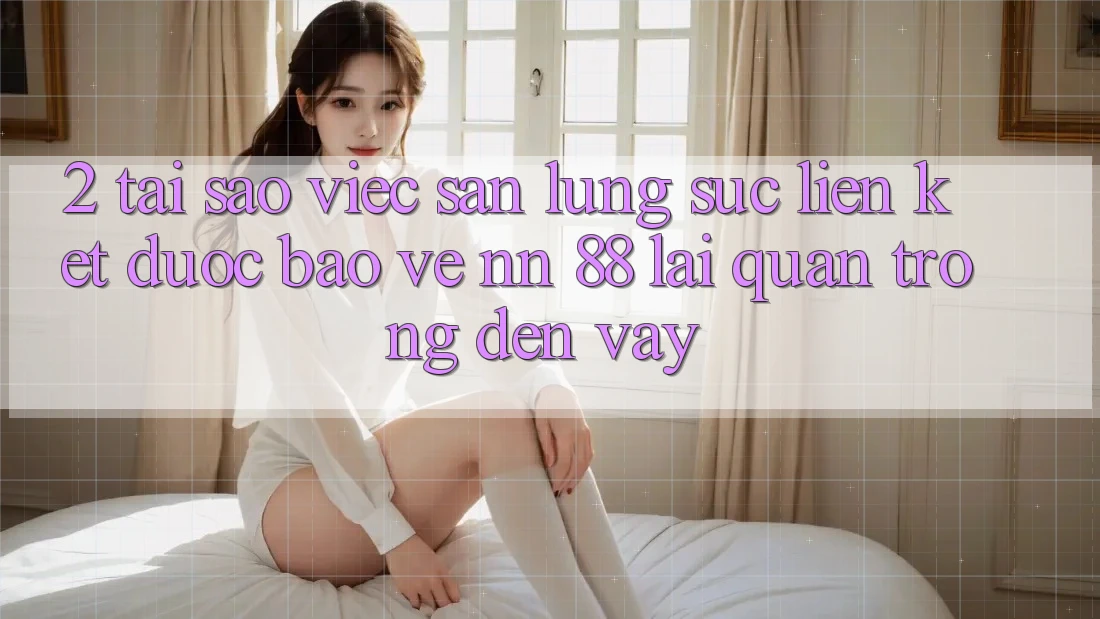 2. Tại Sao Việc Săn lùng sục “Liên kết Được bảo vệ nn 88” Lại Quan Trọng Đến Vậy?