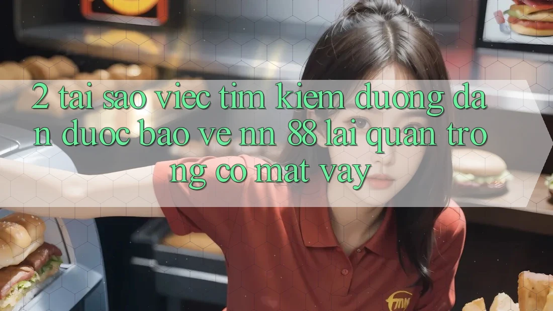 2. Tại Sao Việc Tìm Kiếm “Đường dẫn Được bảo vệ nn 88” Lại Quan Trọng Có mặt Vậy?