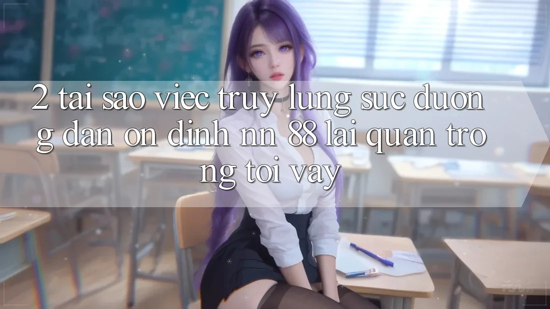 2. Tại Sao Việc Truy lùng sục “Đường dẫn Ổn định nn 88” Lại Quan Trọng Tới Vậy?