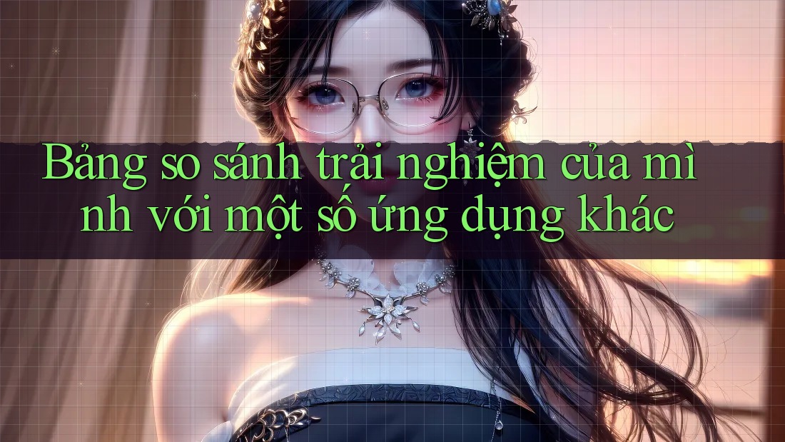 Bảng so sánh trải nghiệm của mình với một số ứng dụng khác