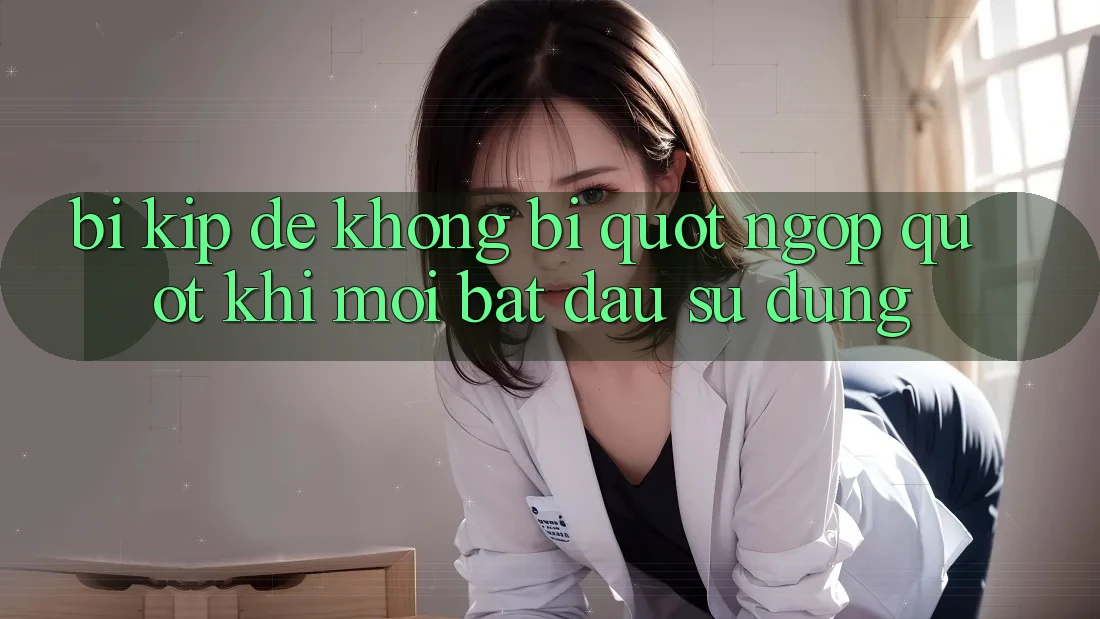 Bí kíp để không bị " ngợp" khi mới bắt đầu sử dụng