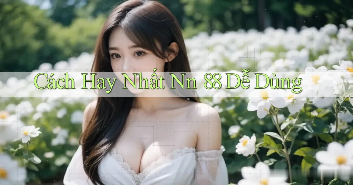cách hay nhất nn 88 dễ dùng