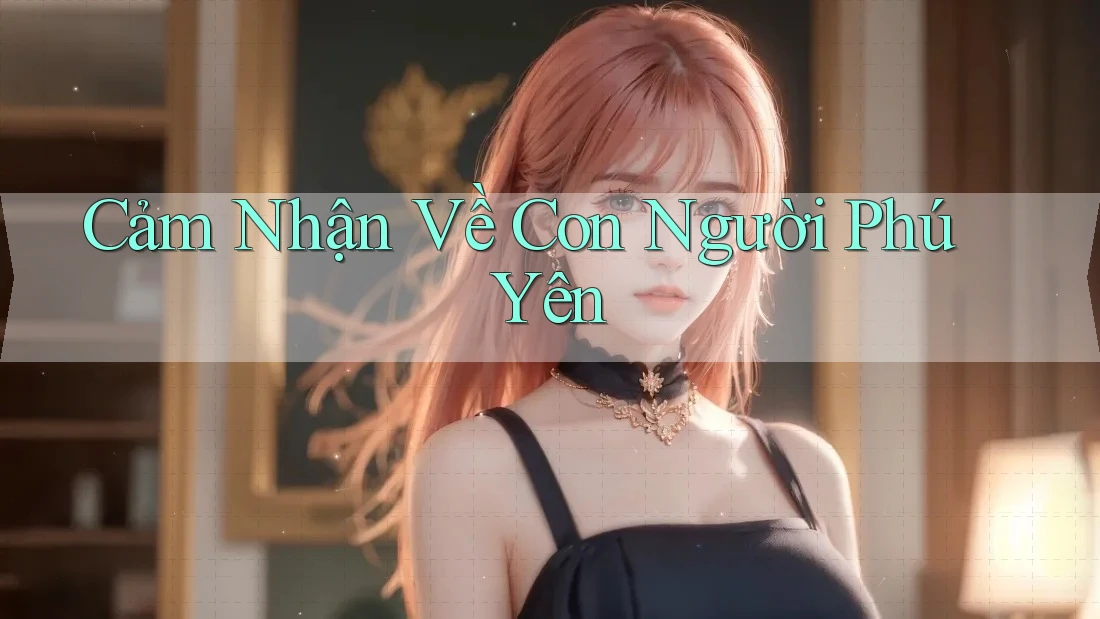 Cảm Nhận Về Con Người Phú Yên
