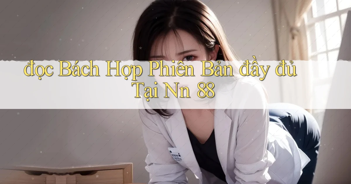 đọc bách hợp phiên bản đầy đủ tại nn 88