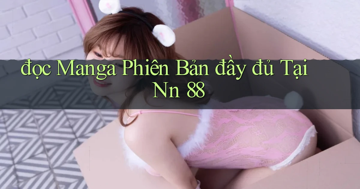 đọc manga phiên bản đầy đủ tại nn 88