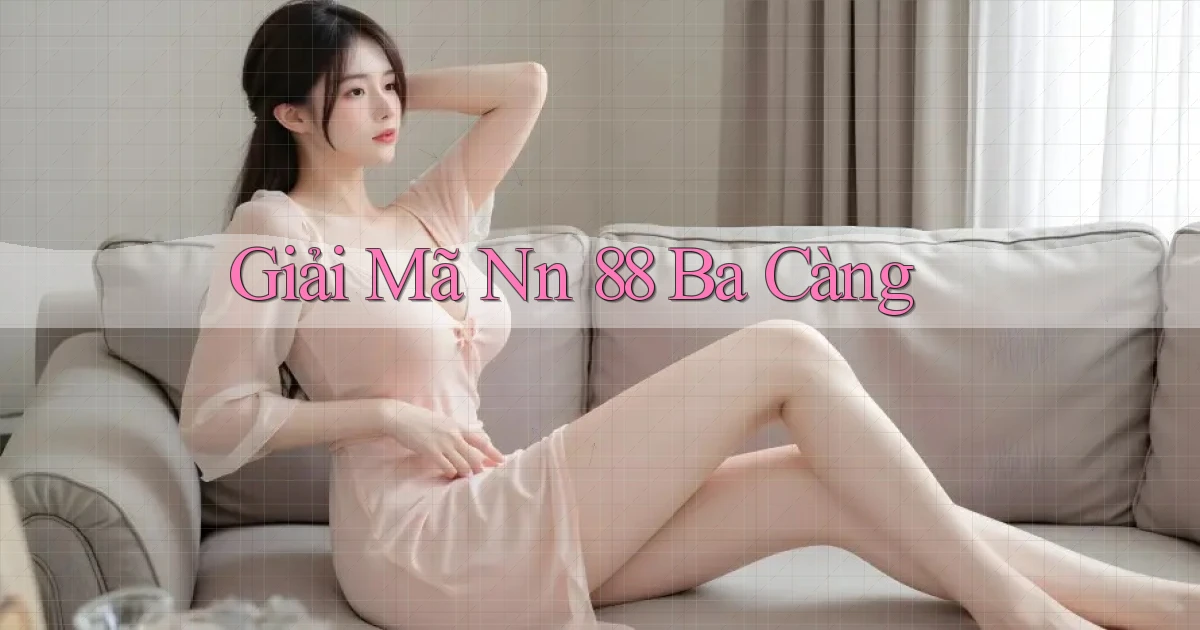 giải mã nn 88 ba càng