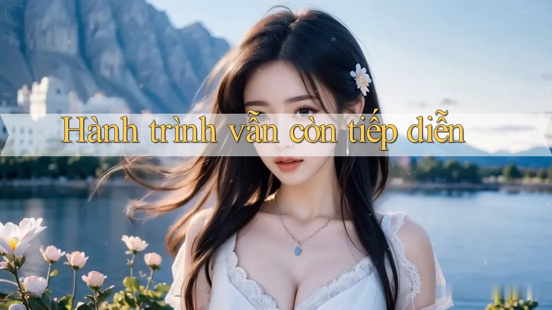 Hành Trình Vẫn Còn Tiếp Diễn…