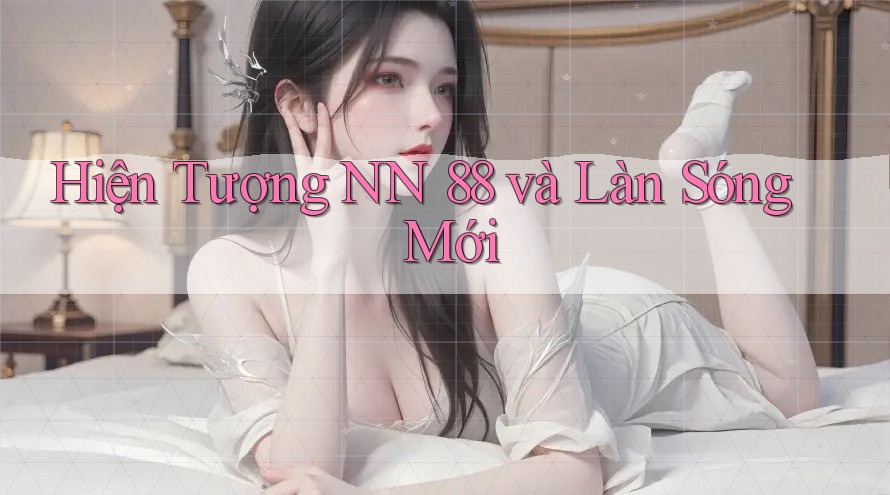 Hiện Tượng NN 88 và Làn Sóng Mới