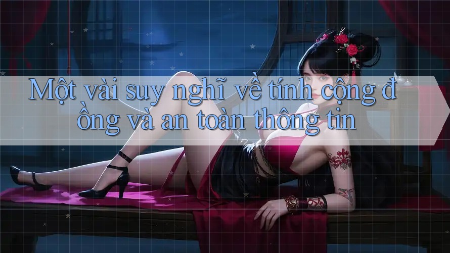 Một vài suy nghĩ về tính cộng đồng và an toàn thông tin