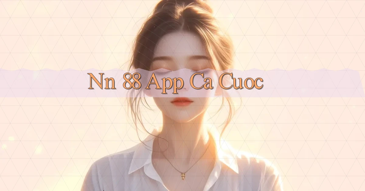 nn 88 app ca cuoc