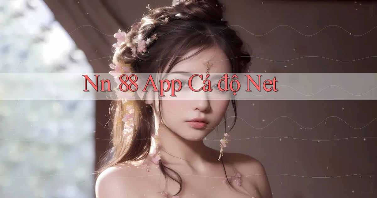 nn 88 app cá độ net