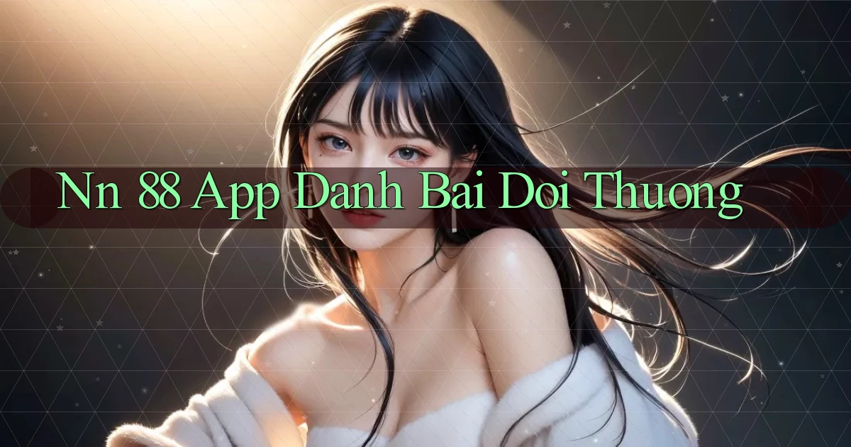 nn 88 app đánh bài đổi thưởng