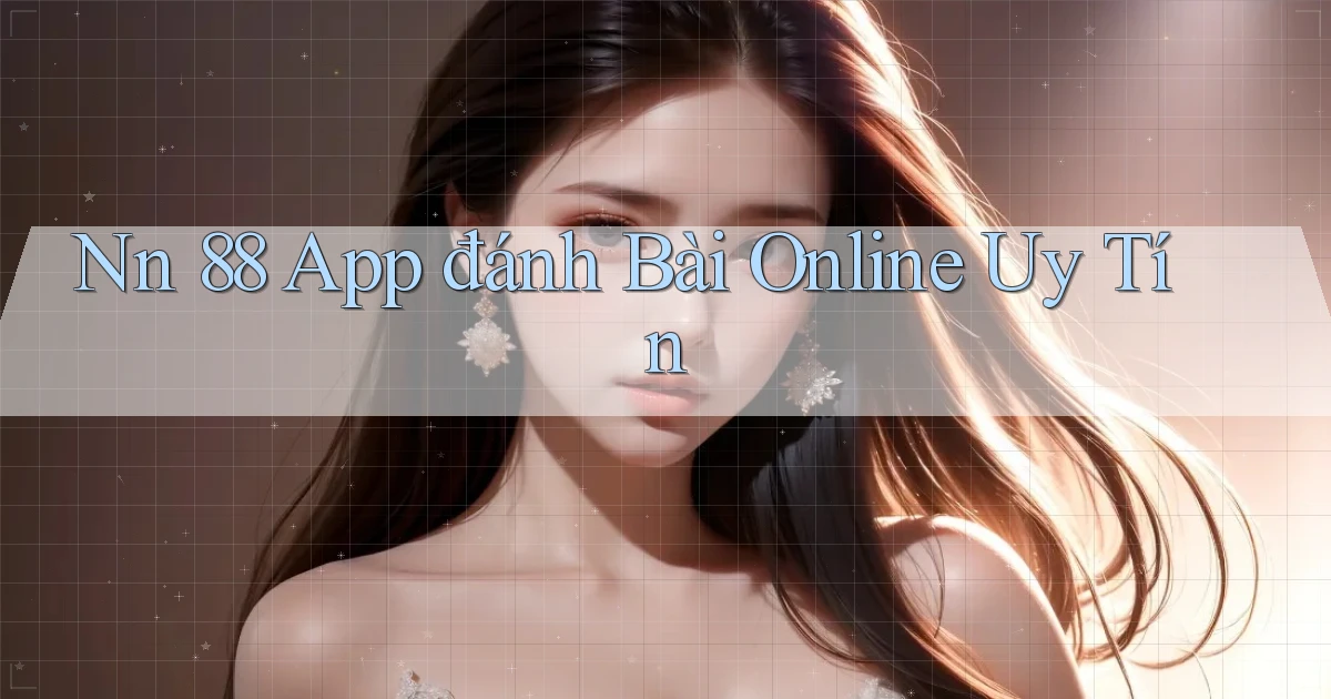 nn 88 app đánh bài online uy tín
