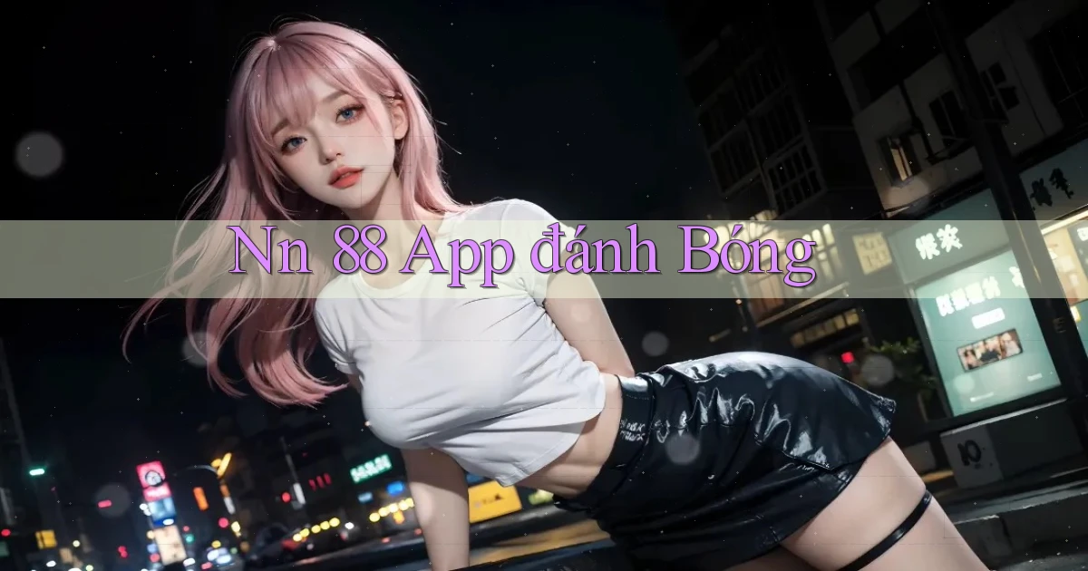 nn 88 app đánh bóng