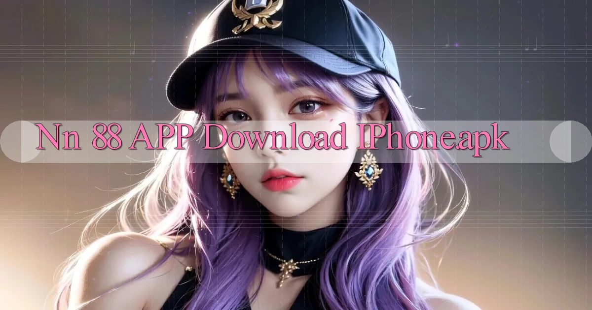 nn 88 APP download iPhone.apk