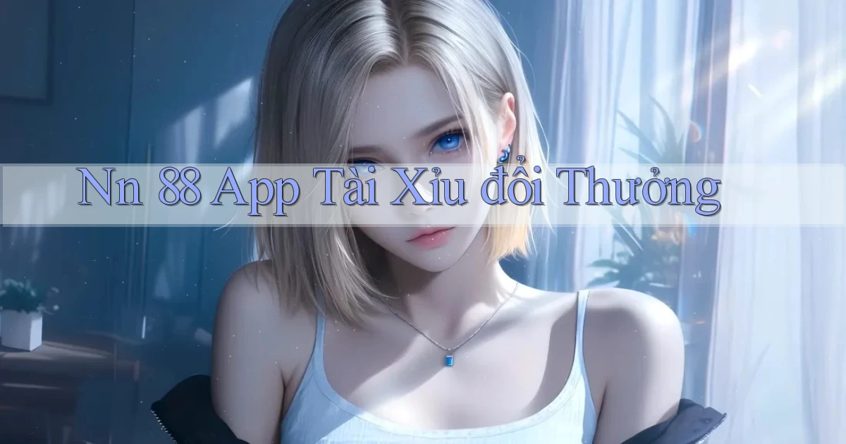 nn 88 app tài xỉu đổi thưởng