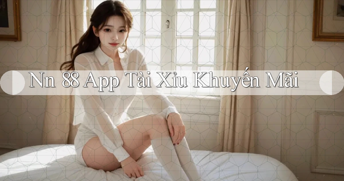 nn 88 app tài xỉu khuyến mãi