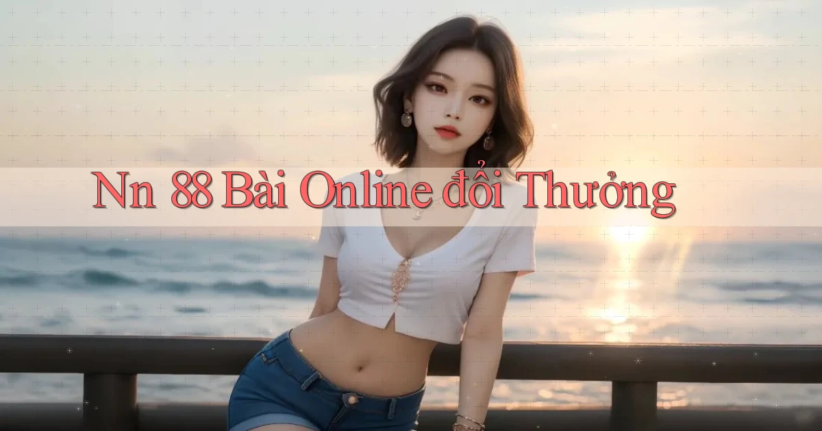nn 88 bài online đổi thưởng