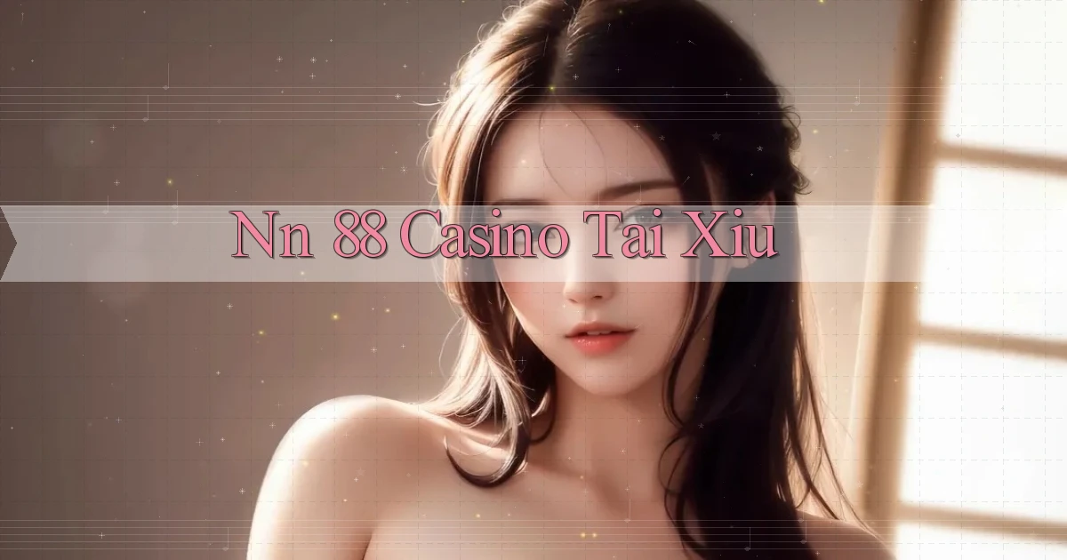 nn 88 casino tài xỉu