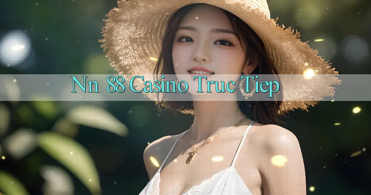 nn 88 casino truc tiep