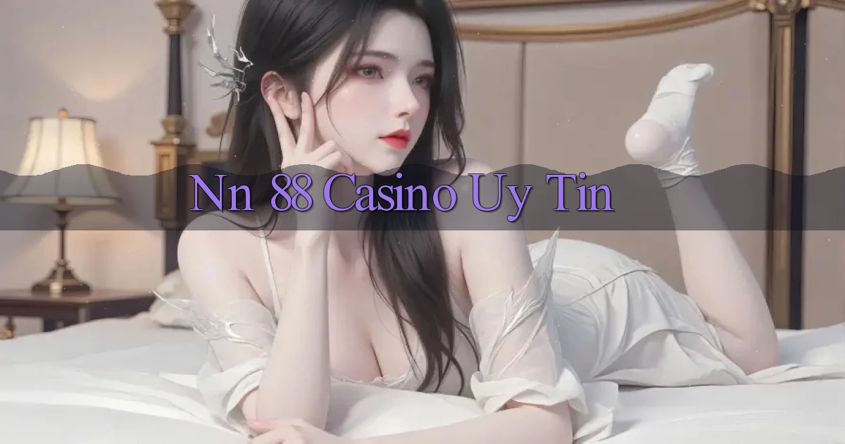 nn 88 casino uy tín