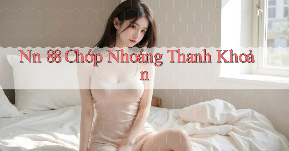 nn 88 chớp nhoáng thanh khoản