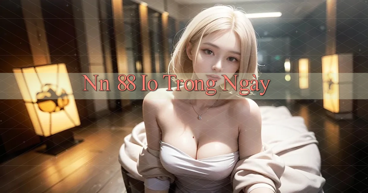 nn 88 io trong ngày