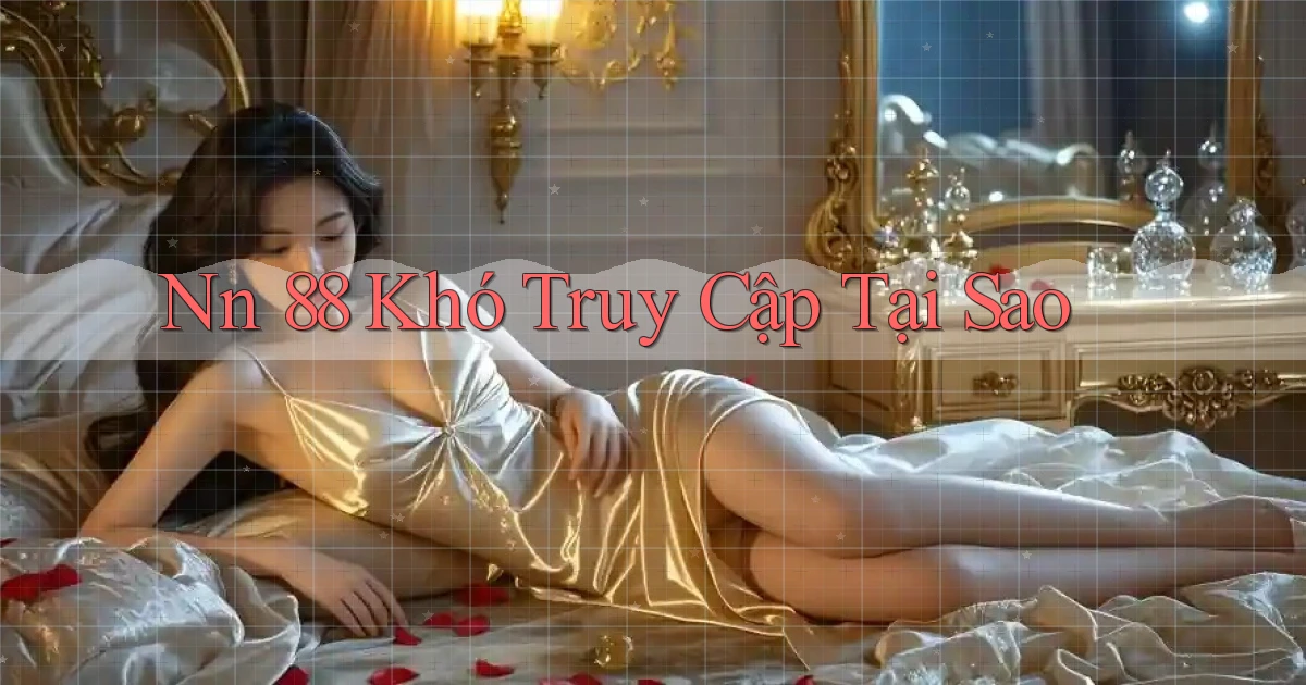 nn 88 khó truy cập tại sao