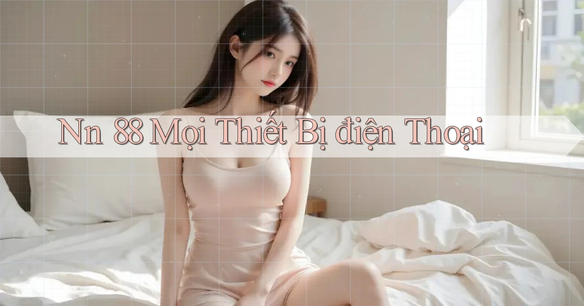 nn 88 mọi thiết bị điện thoại