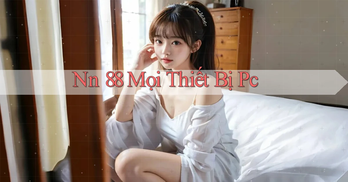 nn 88 mọi thiết bị pc
