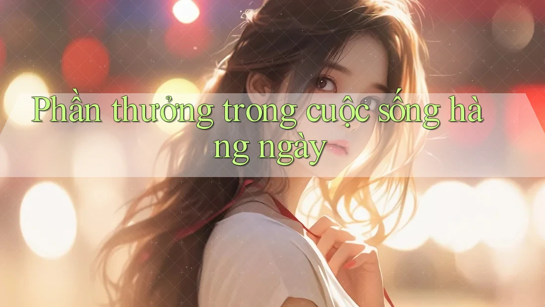 Phần thưởng trong cuộc sống hàng ngày
