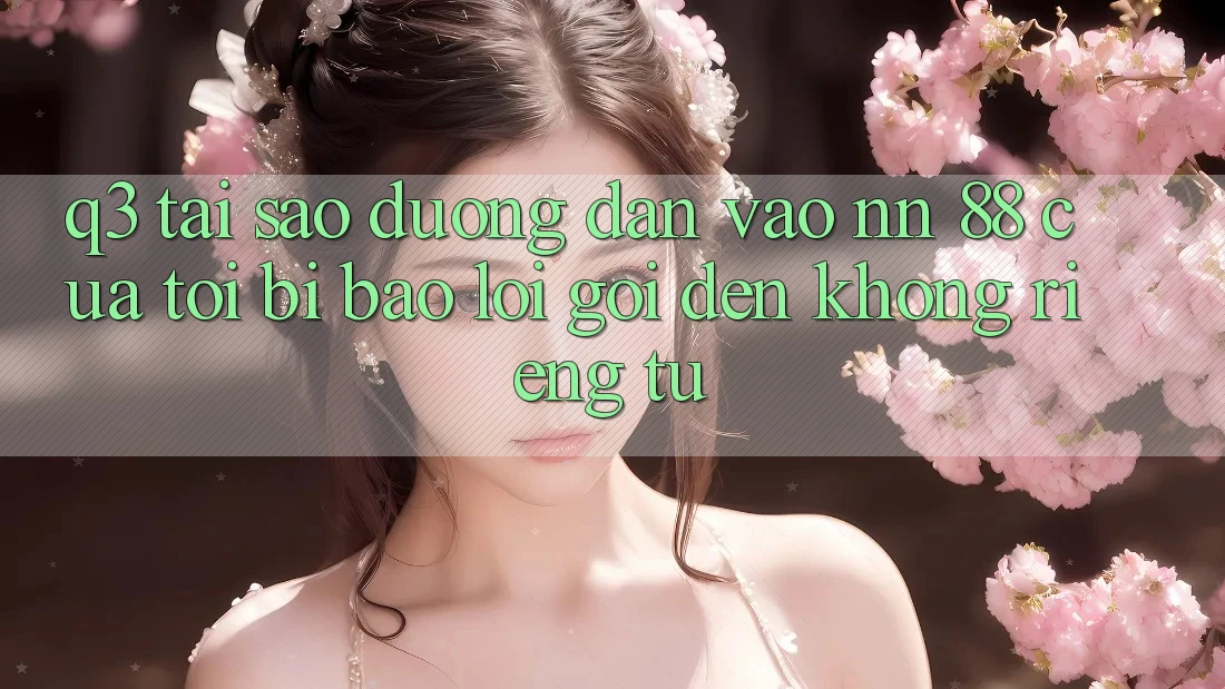 Q3: Tại sao đường dẫn vào nn 88 của tôi bị báo lỗi “Gọi đến không riêng tư”?