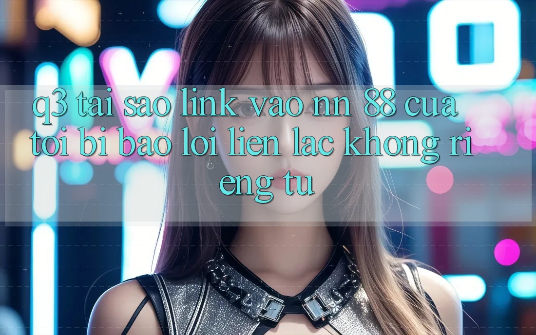 Q3: Tại sao link vào nn 88 của tôi bị báo lỗi “Liên lạc không riêng tư”?