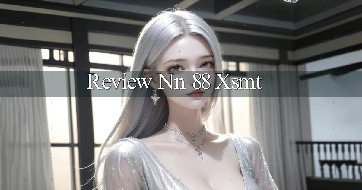 review nn 88 xsmt