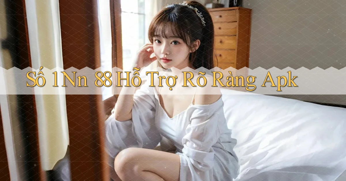 số 1 nn 88 hỗ trợ rõ ràng apk