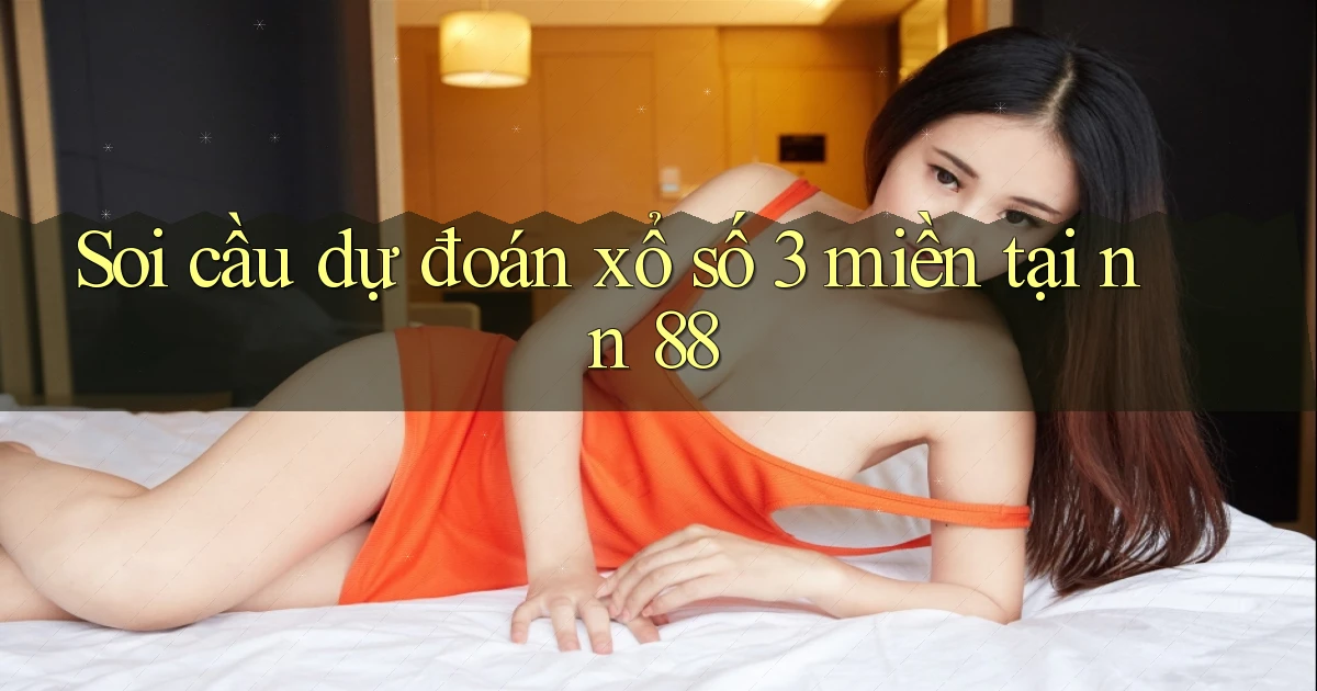 soi cầu dự đoán xổ số 3 miền tại nn 88