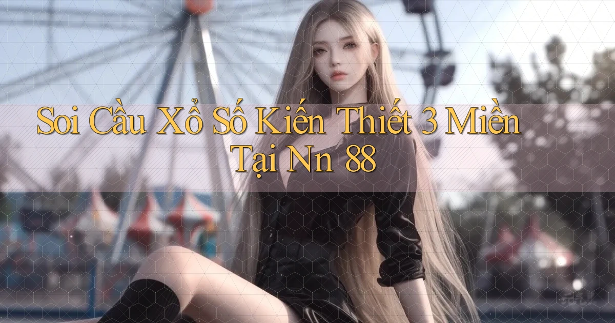 soi cầu xổ số kiến thiết 3 miền tại nn 88