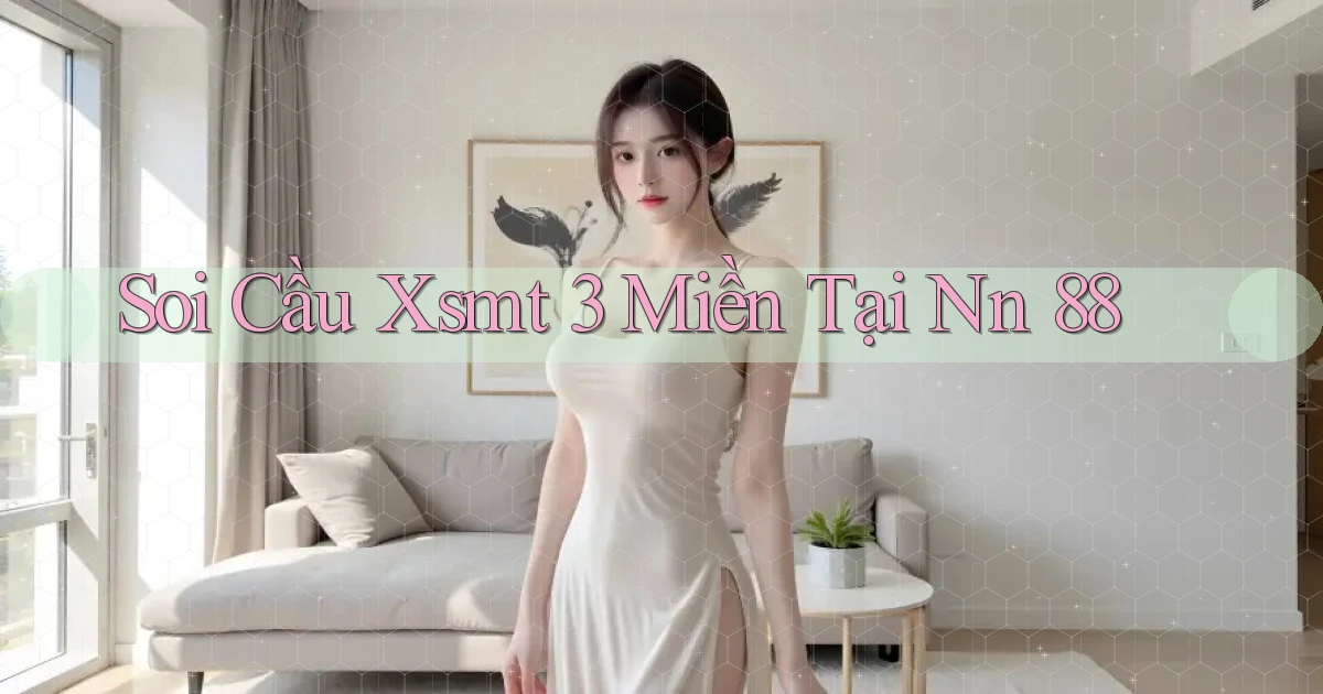 soi cầu xsmt 3 miền tại nn 88