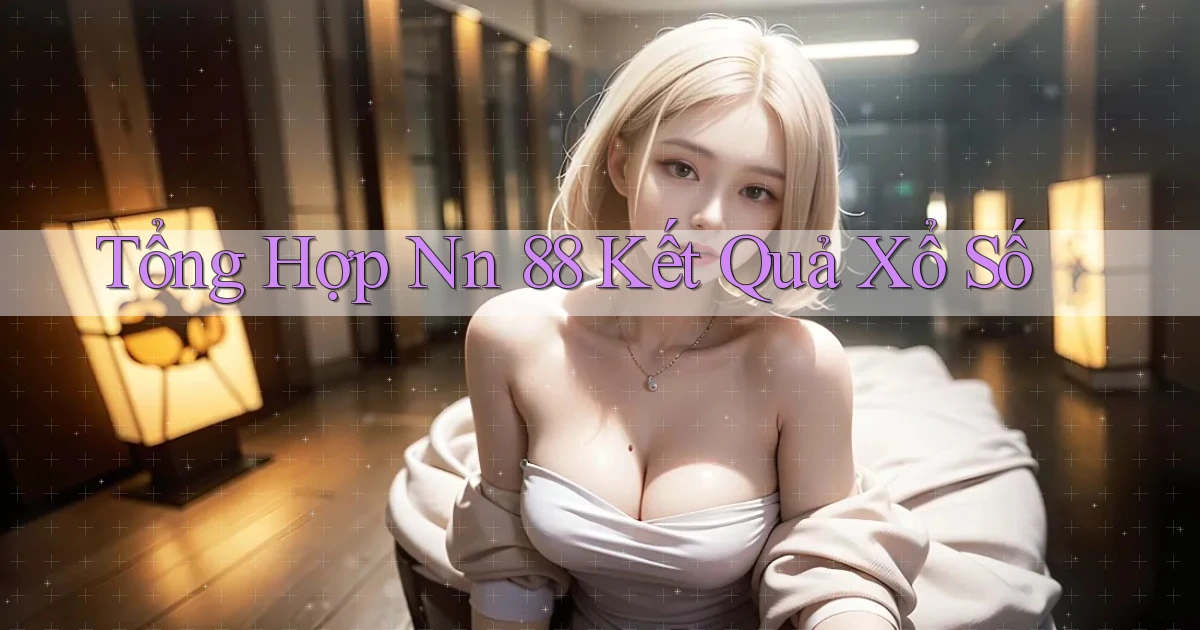 tổng hợp nn 88 kết quả xổ số
